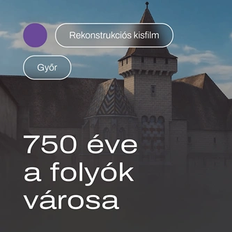 Győr – 750 éve a folyók városa