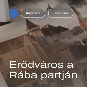 Győr vára – Erődváros a Rába partján