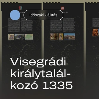 Visegrádi királytalálkozó 1335 kiállítás