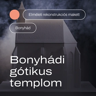Bonyhádi gótikus templom tapintható elméleti rekonstrukciós makett