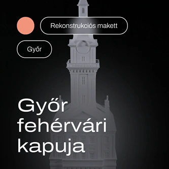 Győr fehérvári kapuja – rekonstrukciós makett