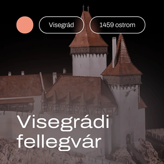 Visegrádi fellegvár 1459 ostrom makett