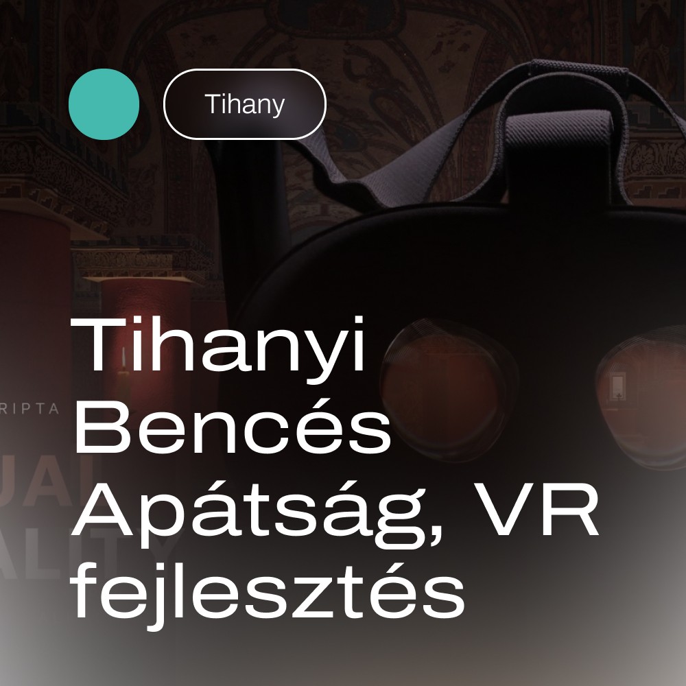 Tihanyi Bencés Apátság VR fejlesztés