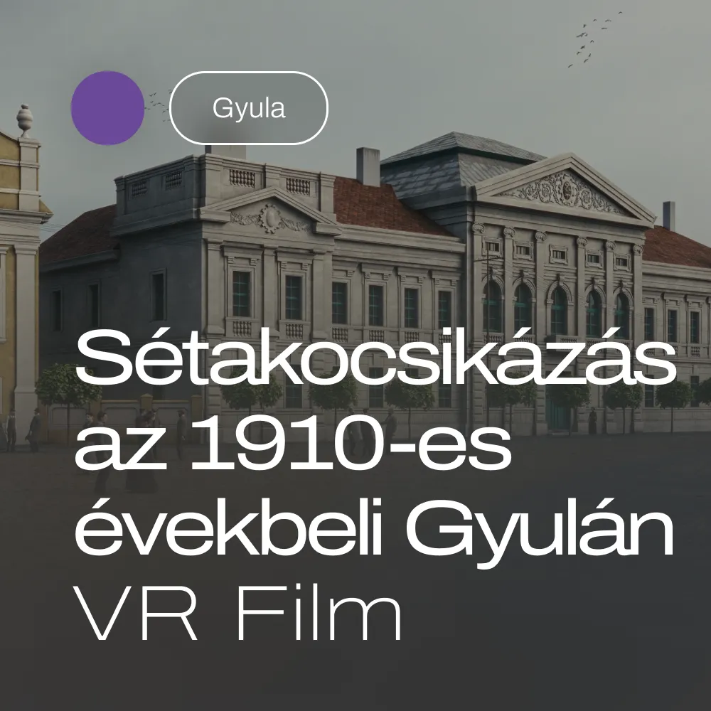 Sétakocsikázás az 1910-es évekbeli Gyulán – VR Film