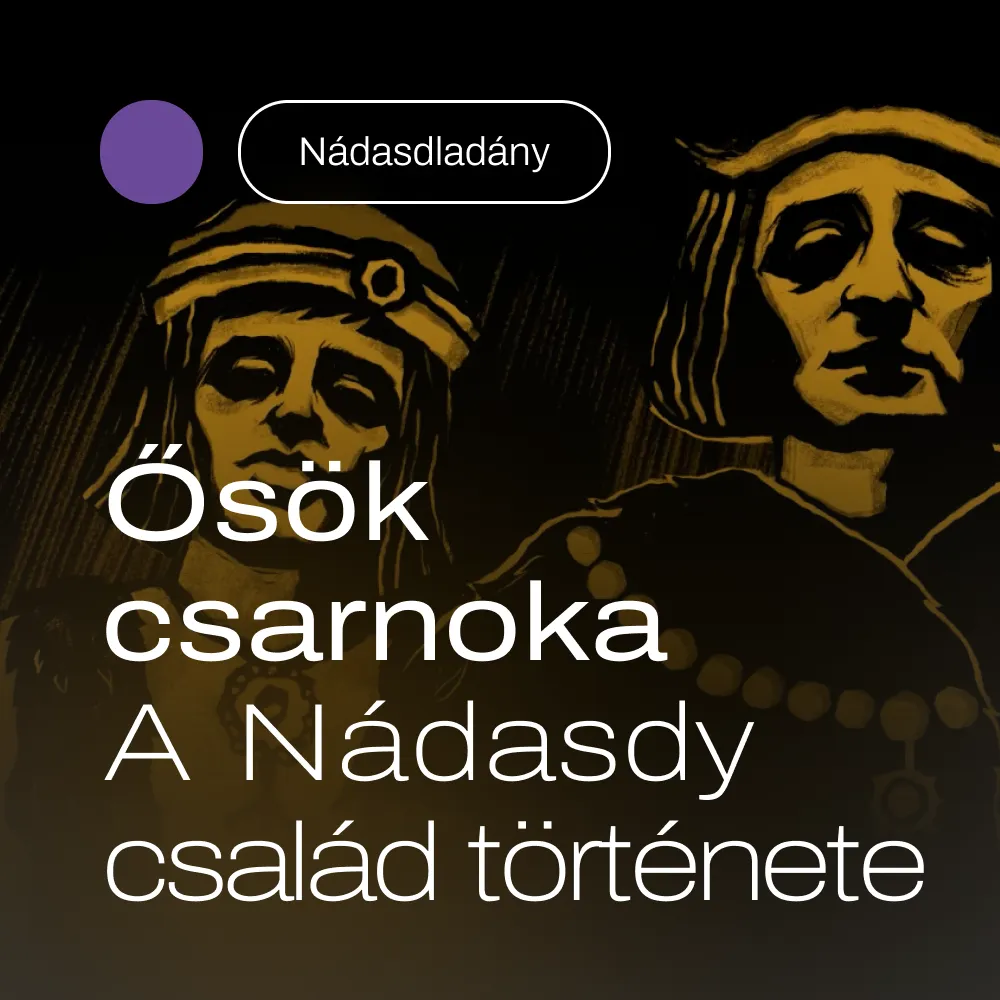 Ősök csarnoka – A Nádasdy család története